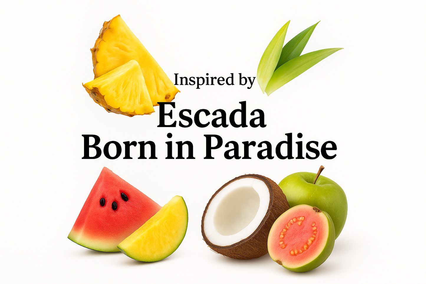 Inspired by Escada Born in Paradise fragrance visual with tropical fruit notes of pineapple, coconut, watermelon, guava, and apple on a clean white background.